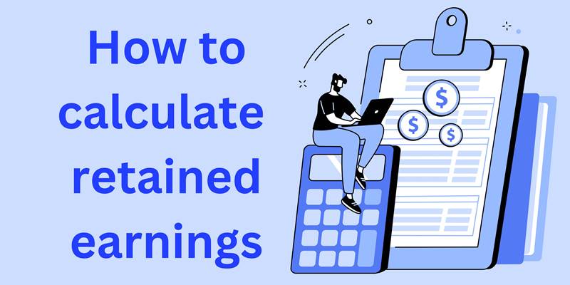 How to calculate retained earnings